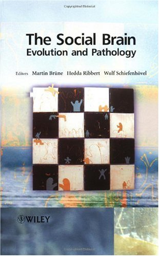 The Social Brain Evolution And Pathology Martin Brne Hedda Ribbert