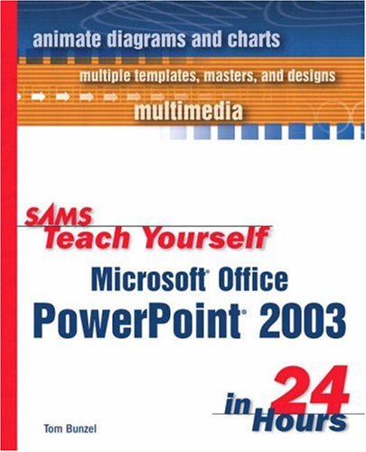 Sams Teach Yourself Microsoft Office Powerpoint 2003 In 24 Hours Illustrated Edition Tom Bunzel