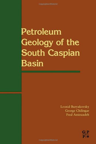 Petroleum Geology Of The South Caspian Basin L Buryakovsky Fred Aminzadeh