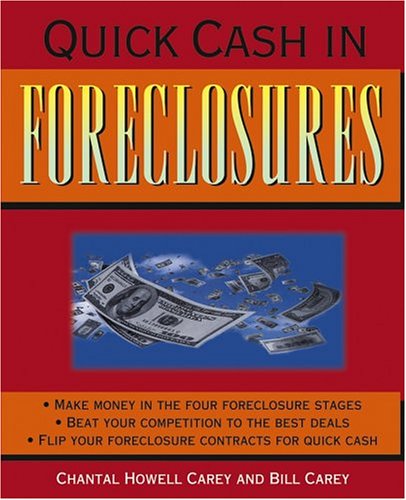 Quick Cash In Foreclosures 1st Edition Bill Carey Chantal Howell Carey