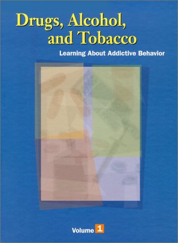 Drugs Alcohol And Tobacco Learning About Addictive Behavior Rosalyn Carsondewitt
