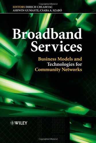 Broadband Services Business Models And Technologies For Community Networks 1st Edition Imrich Chlamtac