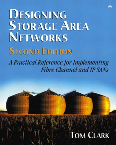 Designing Storage Area Networks A Practical Reference For Implementing Fibre Channel And Ip Sans 2nd Edition Tom Clark