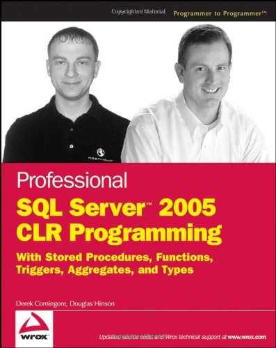 Professional Sql Server 2005 Clr Programming With Stored Procedures Functions Triggers Aggregates And Types Illustrated Edition Derek Comingore