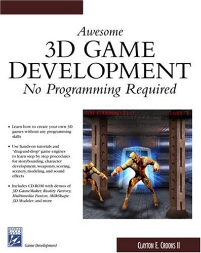 Awesome 3d Game Development No Programming Required 1st Edition Clayton E Crooks Ii
