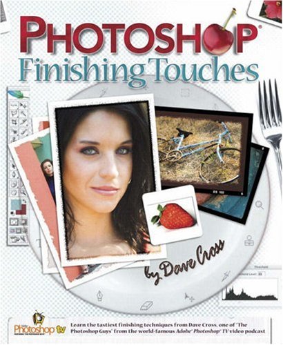 Photoshop Finishing Touches 1st Edition Dave Cross