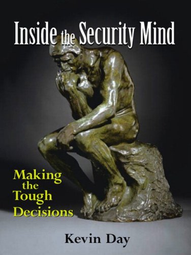 Inside The Security Mind Making The Tough Decisions Kevin Day