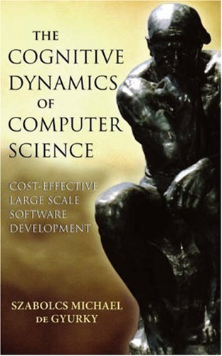 The Cognitive Dynamics Of Computer Science Costeffective Large Scale Software Development Szabolcs Michael De Gyurky