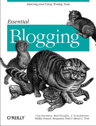 Essential Blogging 1st Edition Shelley Powers Cory Doctorow J Scott Johnson