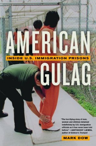 American Gulag Inside Us Immigration Prisons First Edition Mark Dow