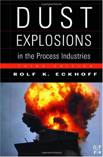 Dust Explosions In The Process Industries 3rd Edition 3rd Rolf Eckhoff