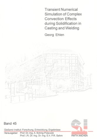 Transient Numerical Simulation Of Complex Convection Effects During Solidification In Casting And Welding Georg Ehlen