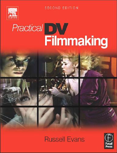 Practical Dv Filmmaking 2nd Edition Russell Evans