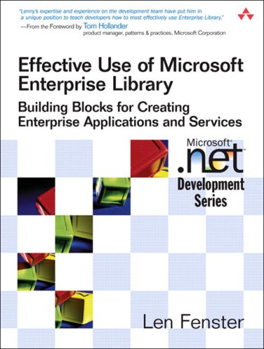 Effective Use Of Microsoft Enterprise Library Building Blocks For Creating Enterprise Applications And Services Len Fenster