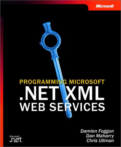 Programming Microsoft Net Xml Web Services Damien Foggon Chris Ullman