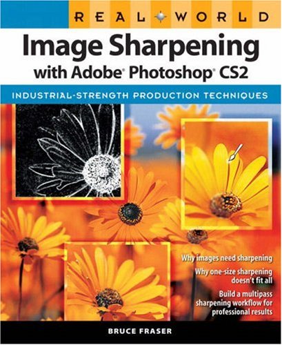 Real World Image Sharpening With Adobe Photoshop Cs2 1st Edition Bruce Fraser
