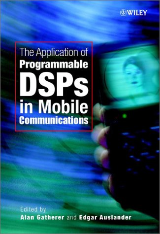 The Application Of Programmable Dsps In Mobile Communications 1st Alan Gatherer
