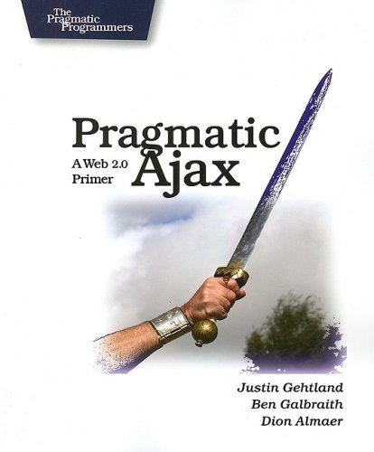 Pragmatic Ajax A Web 20 Primer 1st Edition Justin Gehtland