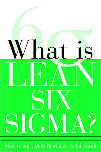 What Is Lean Six Sigma George M Rowlands D Kastle B