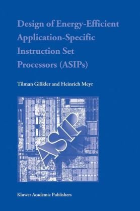 Design Of Energyefficient Applicationspecific Instruction Set Processors Asips 1st Edition Tilman Glkler