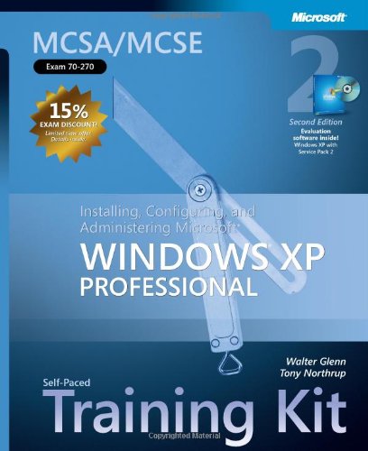 Mcsamcse Selfpaced Training Kit Exam 70270 Installing Configuring Administering Microsoft Windows Xp Professional 2nd Walter Glenn