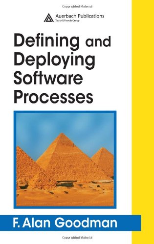 Defining And Deploying Software Processes 1st Edition F Alan Goodman