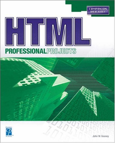 Html Professional Projects 4th Edition John W Gosney