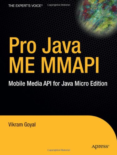 Pro Java Me Mmapi Mobile Media Api For Java Micro Edition 1st Edition Vikram Goyal