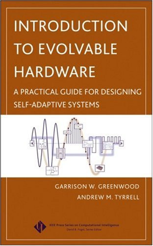 Introduction To Evolvable Hardware A Practical Guide For Designing Selfadaptive Systems Garrison W Greenwood