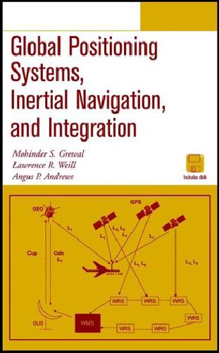 Global Positioning Systems Inertial Navigation And Integration Mohinder S Grewal
