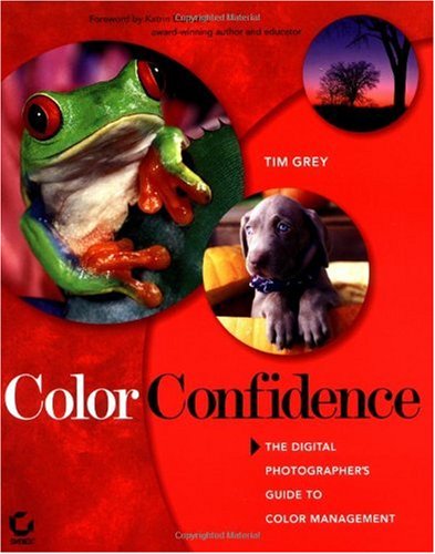 Color Confidence The Digital Photographers Guide To Color Management Tim Grey