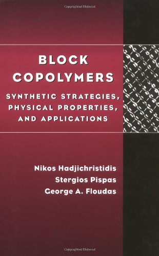 Block Copolymers Synthetic Strategies Physical Properties And Applications Hadjichristidis Nikos Pispas Stergios Floudas George