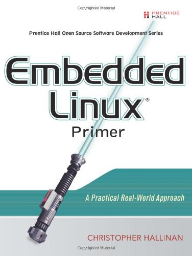 Embedded Linux Primer A Practical Realworld Approach 1st Edition Christopher Hallinan