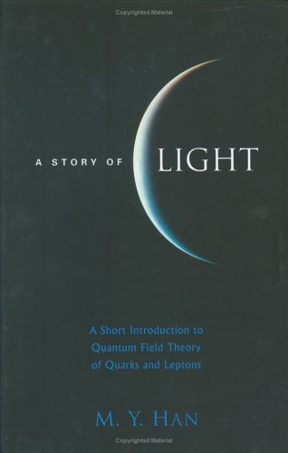 Story Of Light A Short Introduction To Quantum Theory Of Quarks And Leptons M Y Han