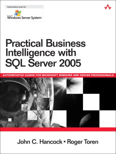Practical Business Intelligence With Sql Server 2005 1st Edition John C Hancock