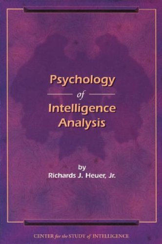 Psychology Of Intelligence Analysis 1st Richards J Heuer