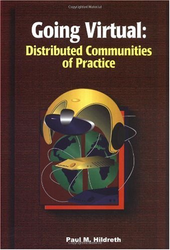 Going Virtual Distributed Communities Of Practice Paul M Hildreth