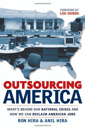 Outsourcing America Whats Behind Our National Crisis And How We Can Reclaim American Jobs 1st Ed Ron Hira