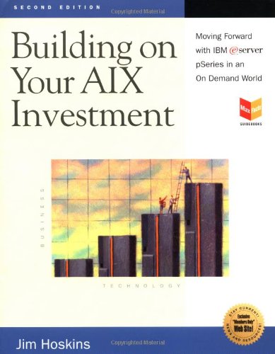 Building On Your Aix Investment Moving Foreword With Ibm Eserver Pseries In An On Demand World 2nd Jim Hoskins