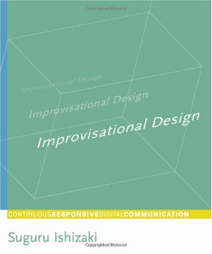 Improvisational Design Continuous Responsive Digital Communication Illustrated Edition Suguru Ishizaki