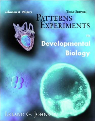 Johnson Volpes Patterns Experiments In Developmental Biology 3rd Ed Leland G Johnson