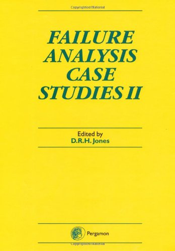 Failure Analysis Case Studies Ii A Sourcebook Of Case Studies Selected From The Pages Of Engineering Failure Analysis 19971999 Volume 2 1st Edition Drh Jones