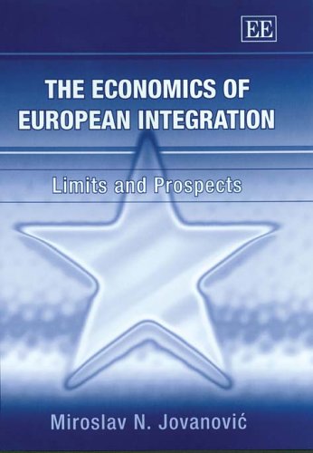 The Economics Of European Integration Limits And Prospects Illustrated Edition Miroslav N Jovanovic