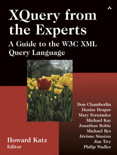 Xquery From The Experts A Guide To The W3c Xml Query Language Howard Katz