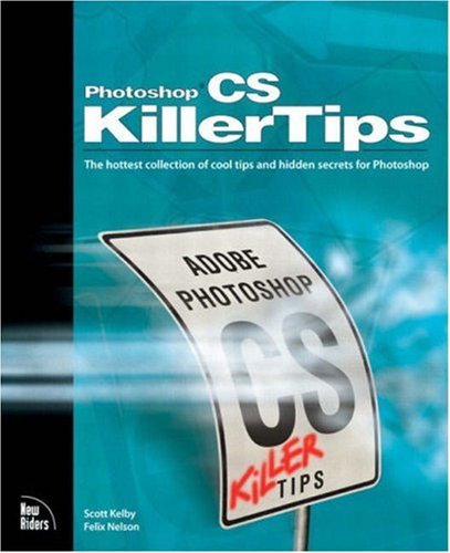 Photoshop Cs Killer Tips 3rd Scott Kelby Felix Nelson