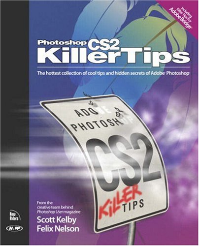 Photoshop Cs2 Killer Tips Scott Kelby Felix Nelson