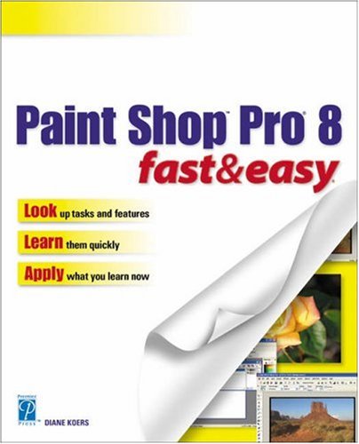 Paint Shop Pro 8 Fast Easy 1st Edition Diane Koers