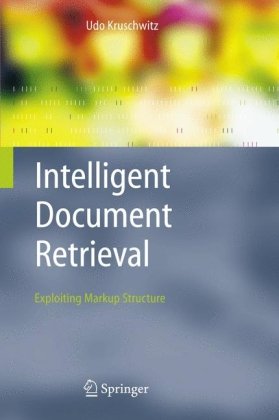 Intelligent Document Retrieval Exploiting Markup Structure 1st Edition Udo Kruschwitz