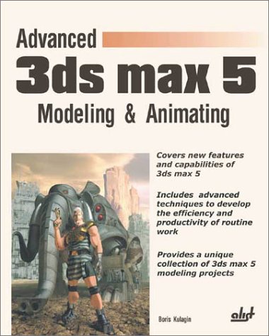 Advanced 3ds Max 5 Modeling And Animating Boris Kulagin