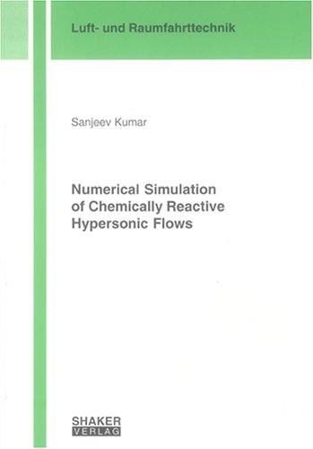 Numerical Simulation Of Chemically Reactive Hypersonic Flows Sanjeev Kumar